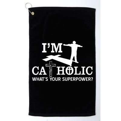 I'm Catholic Whats Your Superpower? Platinum Collection Golf Towel