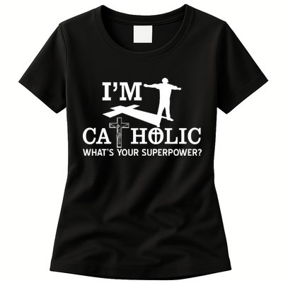 I'm Catholic Whats Your Superpower? Womens T-Shirt