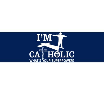 I'm Catholic Whats Your Superpower? Bumper Sticker