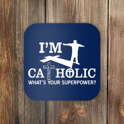 I'm Catholic Whats Your Superpower? Coaster