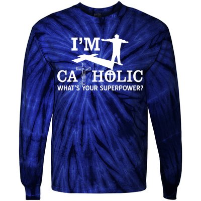 I'm Catholic Whats Your Superpower? Tie-Dye Long Sleeve Shirt