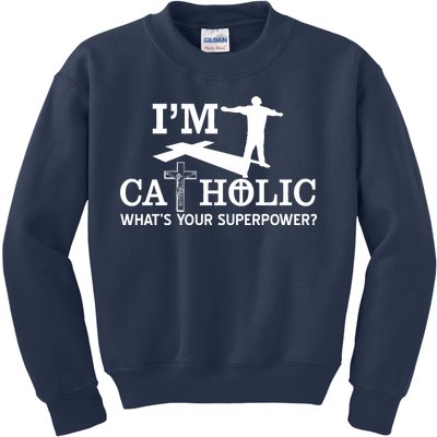 I'm Catholic Whats Your Superpower? Kids Sweatshirt