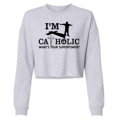 I'm Catholic Whats Your Superpower? Cropped Pullover Crew