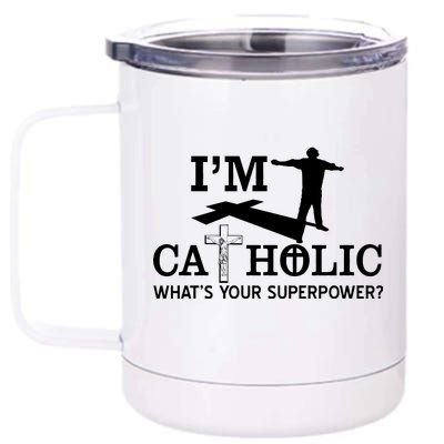 I'm Catholic Whats Your Superpower? 12 oz Stainless Steel Tumbler Cup