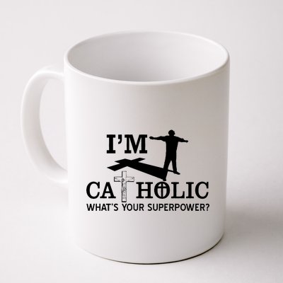 I'm Catholic Whats Your Superpower? Coffee Mug