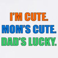 I'm Cute Mom's Cute Dad's Lucky Sweatshirt