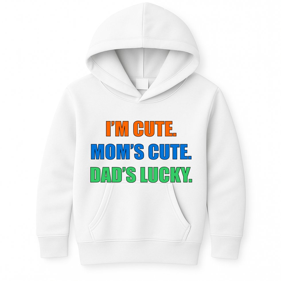 I'm Cute Mom's Cute Dad's Lucky Kids Hoodie