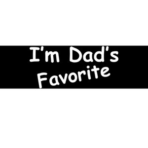 I'm Dad's Favorite Bumper Sticker