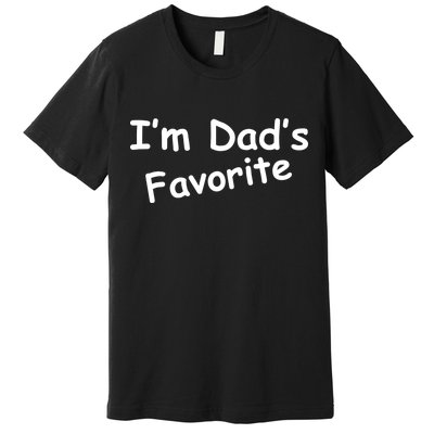 I'm Dad's Favorite Premium T-Shirt