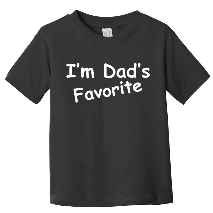 I'm Dad's Favorite Toddler T-Shirt