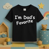 I'm Dad's Favorite Toddler T-Shirt