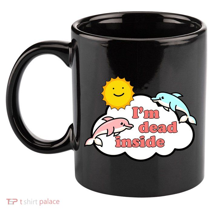 I'm Dead Inside Dolphins 11oz C Handle Ceramic Mug