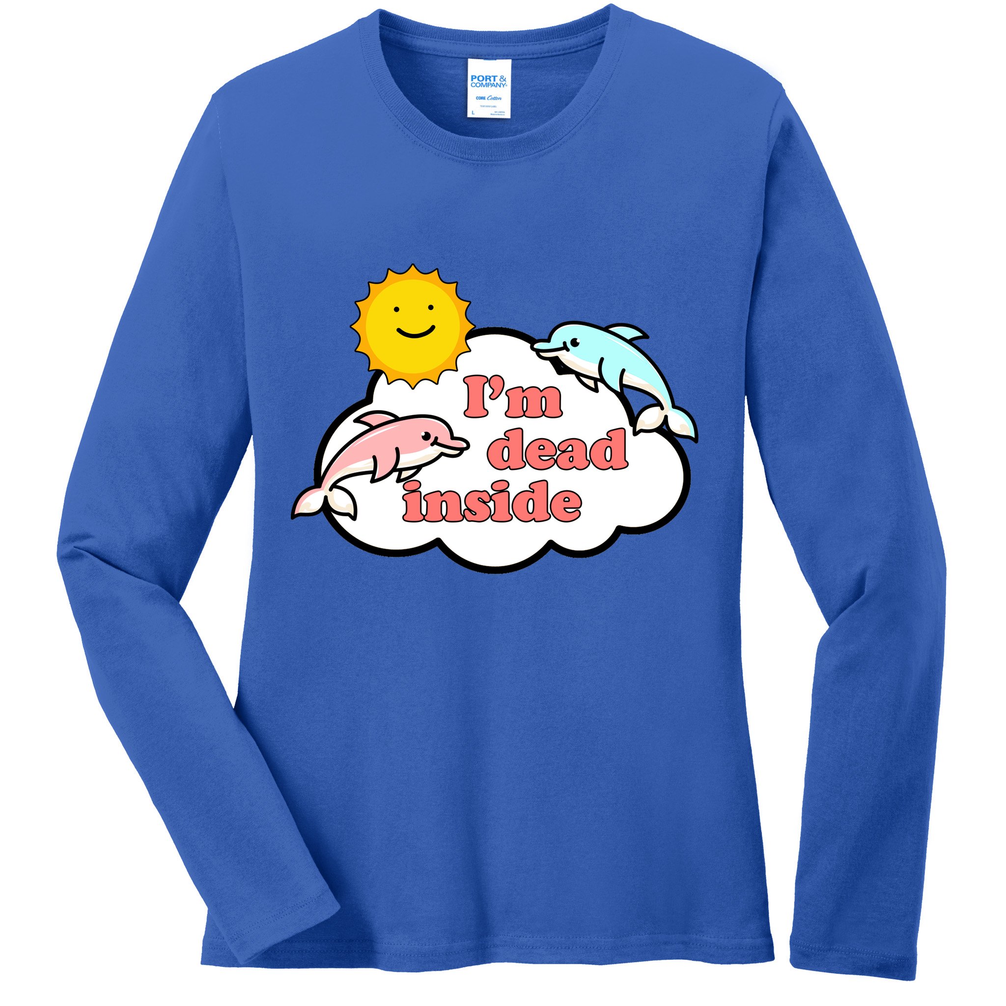 I'm Dead Inside Dolphins Ladies Long Sleeve Shirt