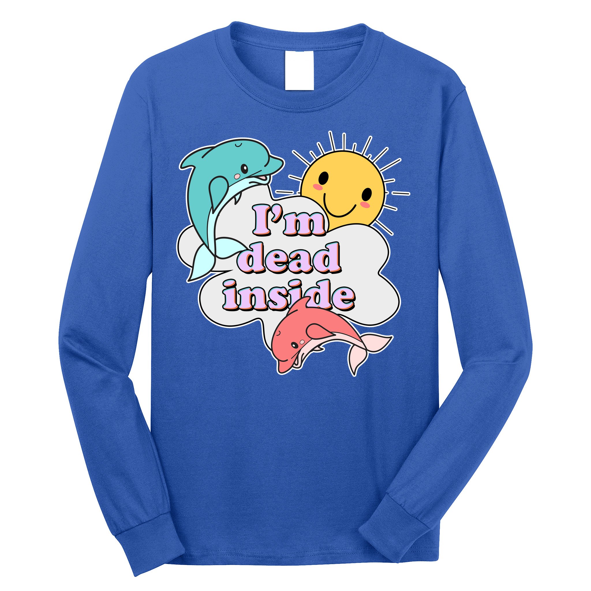 I'm Dead Inside Funny Long Sleeve Shirt