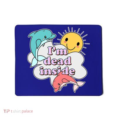 I'm Dead Inside Funny Mousepad
