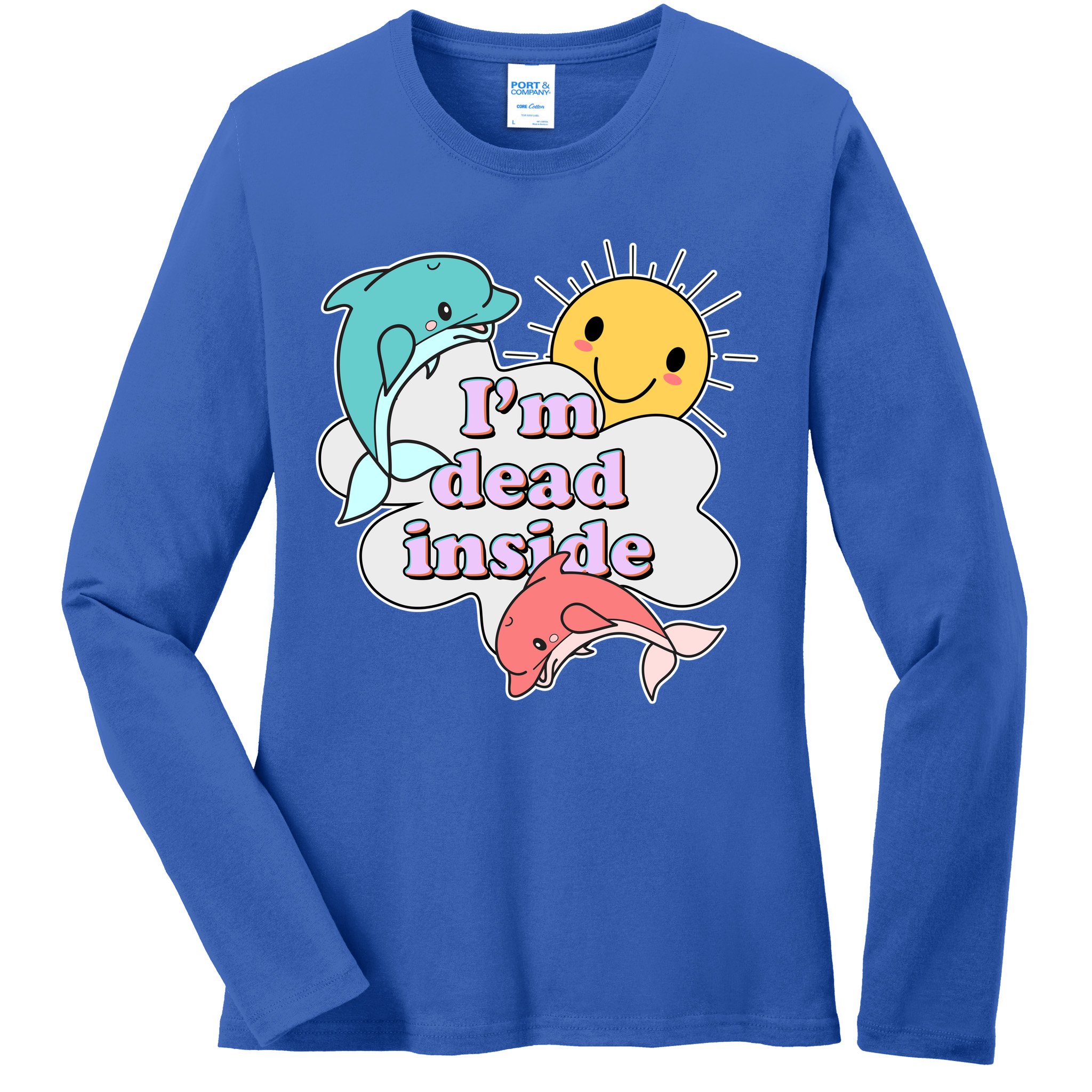 I'm Dead Inside Funny Ladies Long Sleeve Shirt