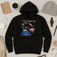 I'm Digging 4th Of July Hoodie