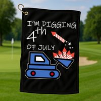 I'm Digging 4th Of July Golf Towel