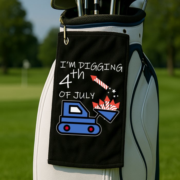 I'm Digging 4th Of July Golf Towel