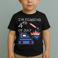 I'm Digging 4th Of July Toddler T-Shirt