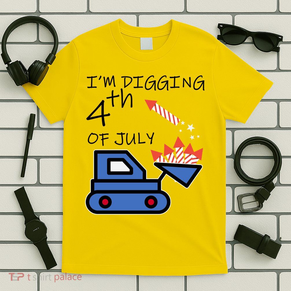 I'm Digging 4th Of July T-Shirt
