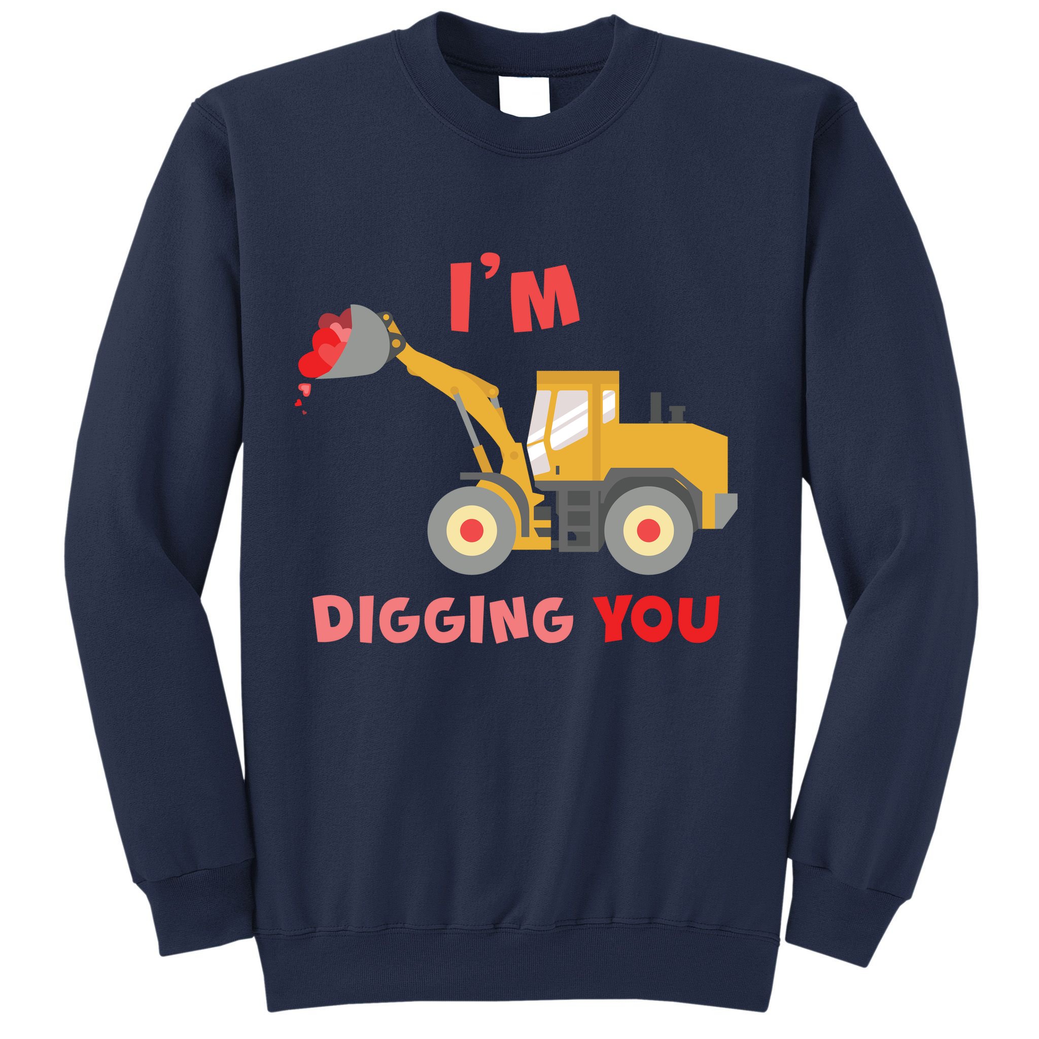 I'm Digging You Tractor Valentine's Day Sweatshirt