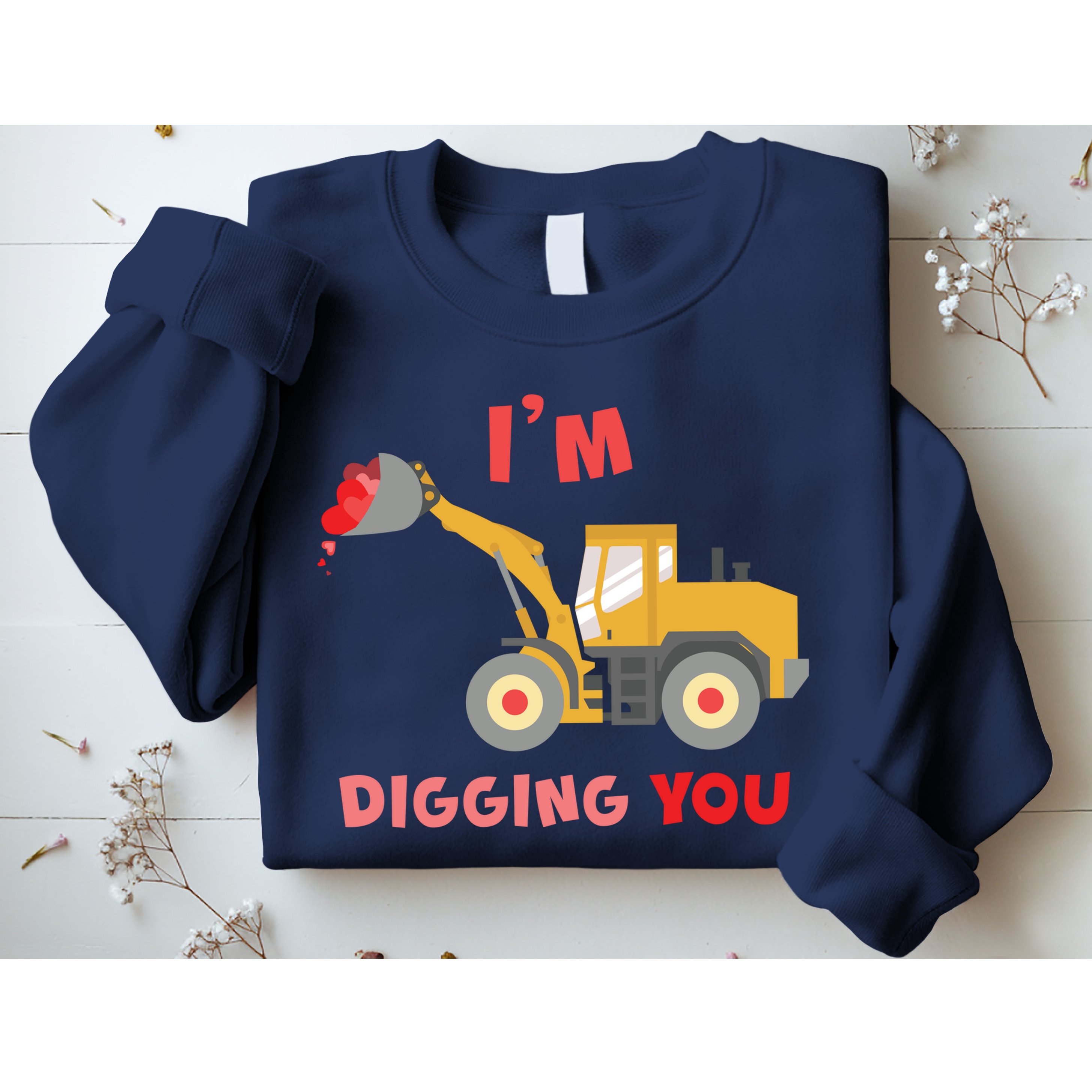 I'm Digging You Tractor Valentine's Day Sweatshirt