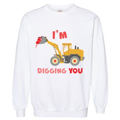 I'm Digging You Tractor Valentine's Day Garment-Dyed Sweatshirt