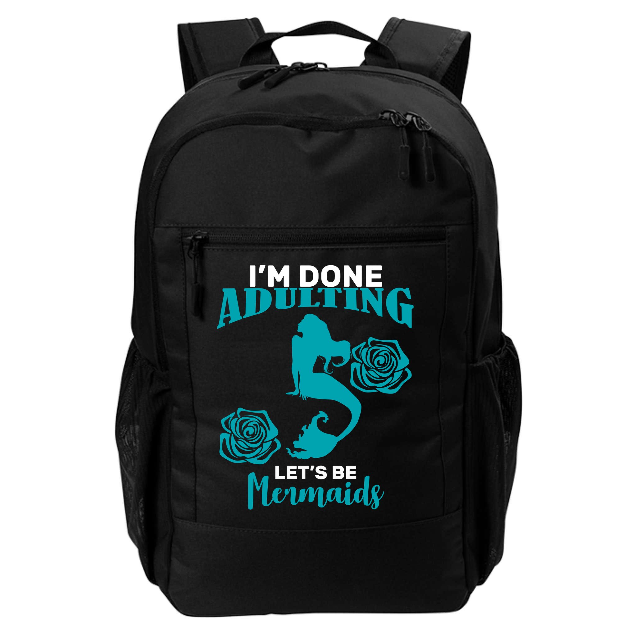 I'm Done Adulting Lets Be Mermaids Backpack