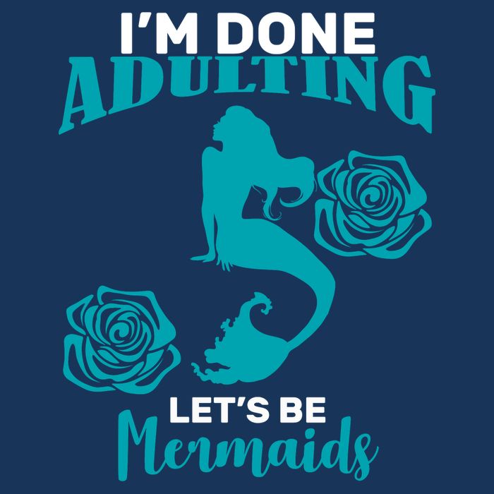 I'm Done Adulting Lets Be Mermaids Garment-Dyed Heavyweight T-Shirt
