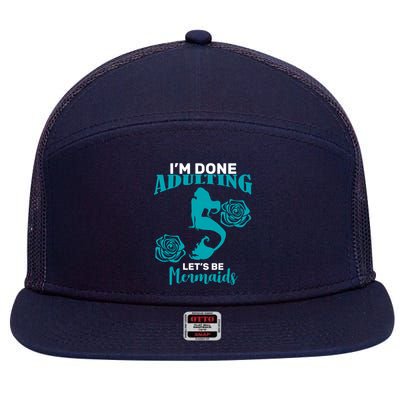 I'm Done Adulting Lets Be Mermaids 7 Panel Mesh Trucker Snapback Hat