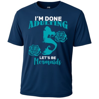 I'm Done Adulting Lets Be Mermaids Performance Shirt