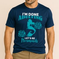I'm Done Adulting Lets Be Mermaids Cooling Performance Crew T-Shirt