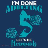 I'm Done Adulting Lets Be Mermaids Sustainable Bucket Hat
