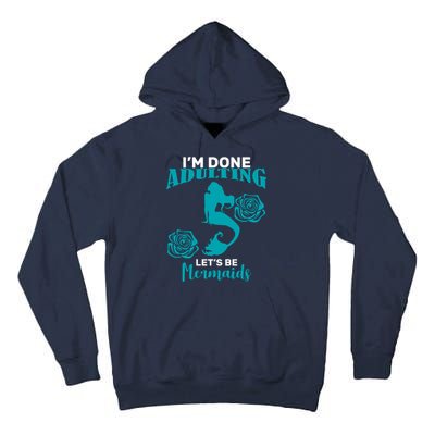 I'm Done Adulting Lets Be Mermaids Tall Hoodie