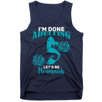 I'm Done Adulting Lets Be Mermaids Tank Top