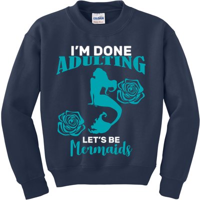 I'm Done Adulting Lets Be Mermaids Kids Sweatshirt