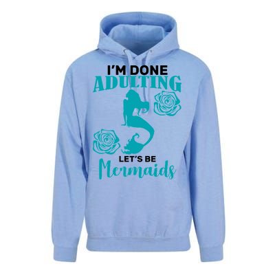 I'm Done Adulting Lets Be Mermaids Unisex Surf Hoodie