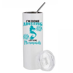 I'm Done Adulting Lets Be Mermaids Stainless Steel Tumbler