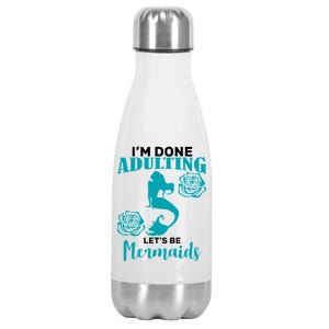 I'm Done Adulting Lets Be Mermaids Stainless Steel Insulated Water Bottle