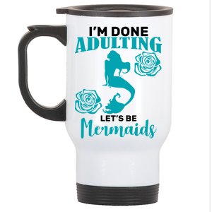 I'm Done Adulting Lets Be Mermaids Stainless Steel Travel Mug