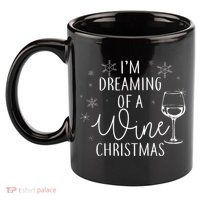 I'm Dreaming Of A Wine Christmas 11oz C Handle Ceramic Mug