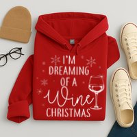 I'm Dreaming Of A Wine Christmas Hoodie