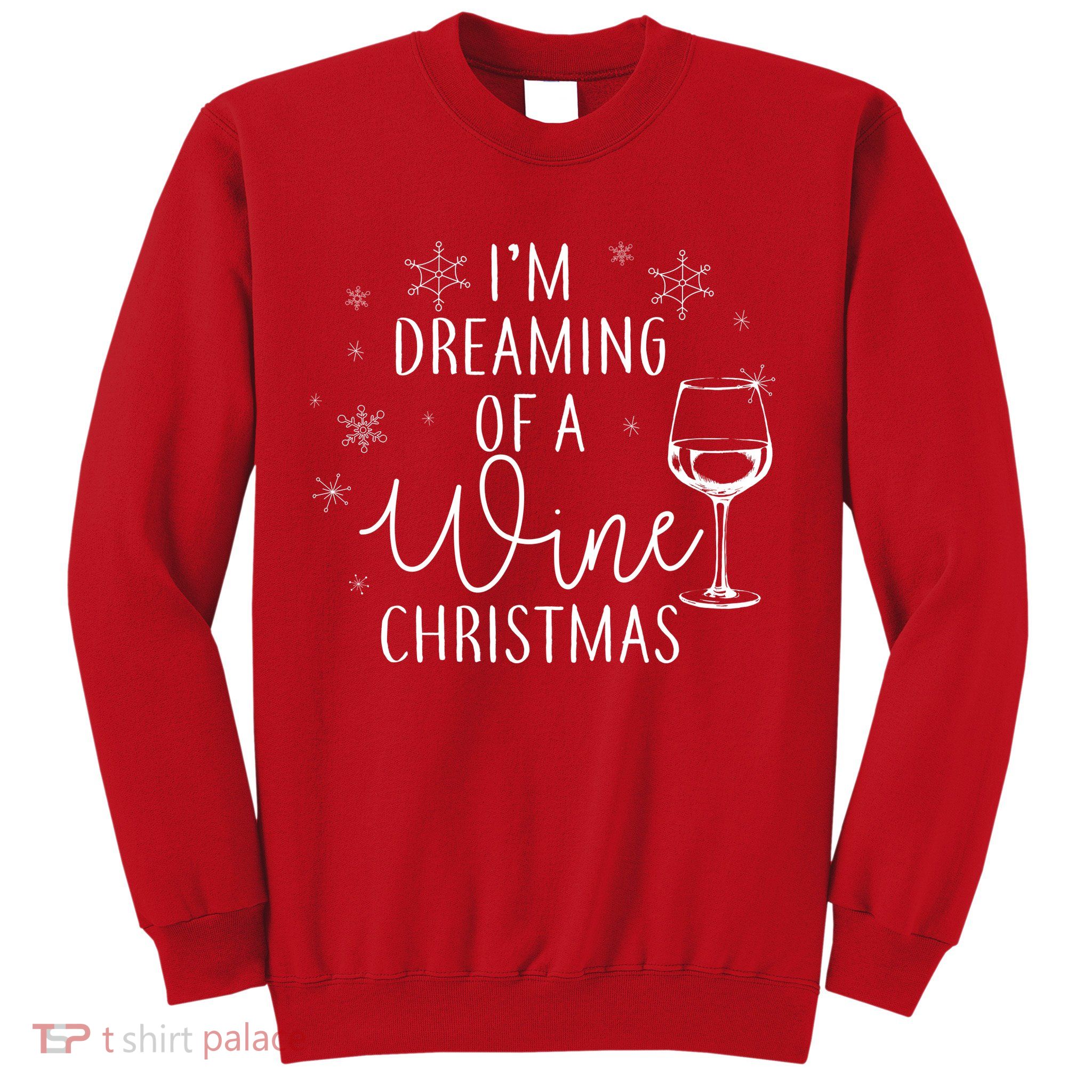 I'm Dreaming Of A Wine Christmas Sweatshirt