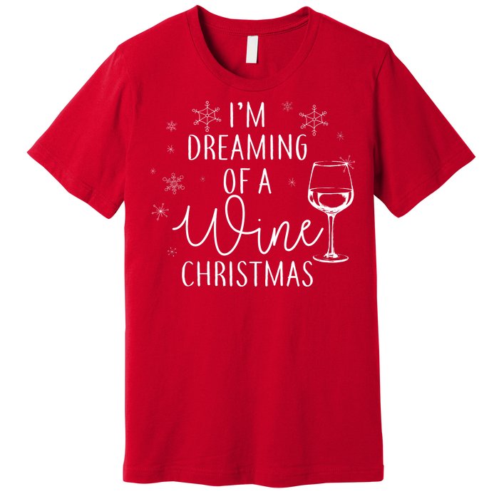 I'm Dreaming Of A Wine Christmas Premium T-Shirt