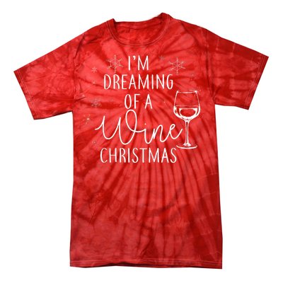 I'm Dreaming Of A Wine Christmas Tie-Dye T-Shirt