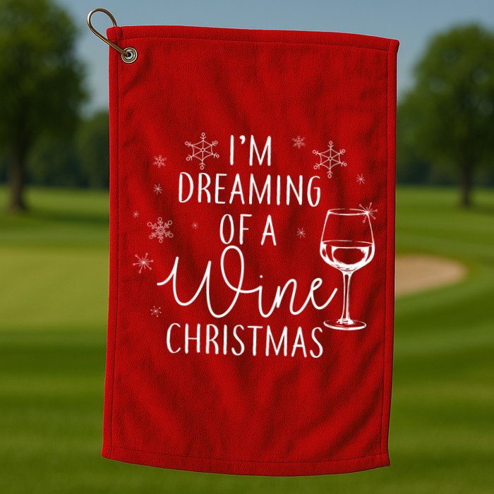 I'm Dreaming Of A Wine Christmas Golf Towel