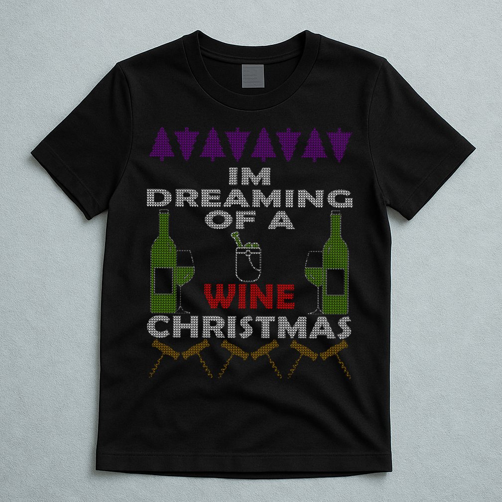 I'm Dreaming Of A Wine Christmas Ugly T-Shirt