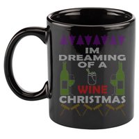 I'm Dreaming Of A Wine Christmas Ugly 11oz C Handle Ceramic Mug