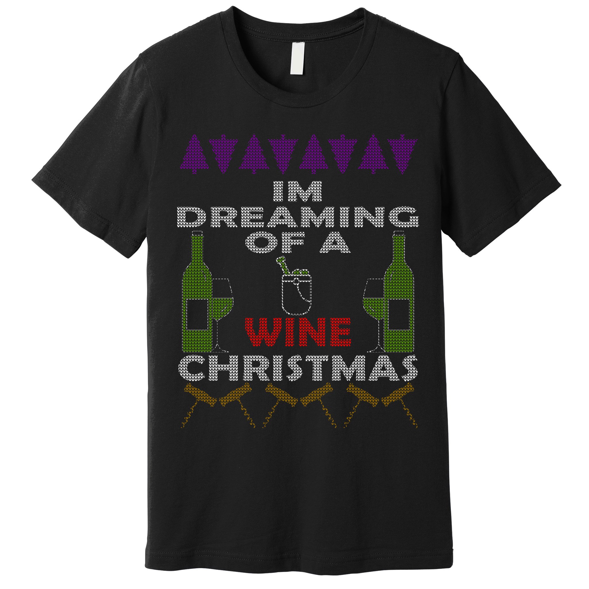 I'm Dreaming Of A Wine Christmas Ugly Premium T-Shirt